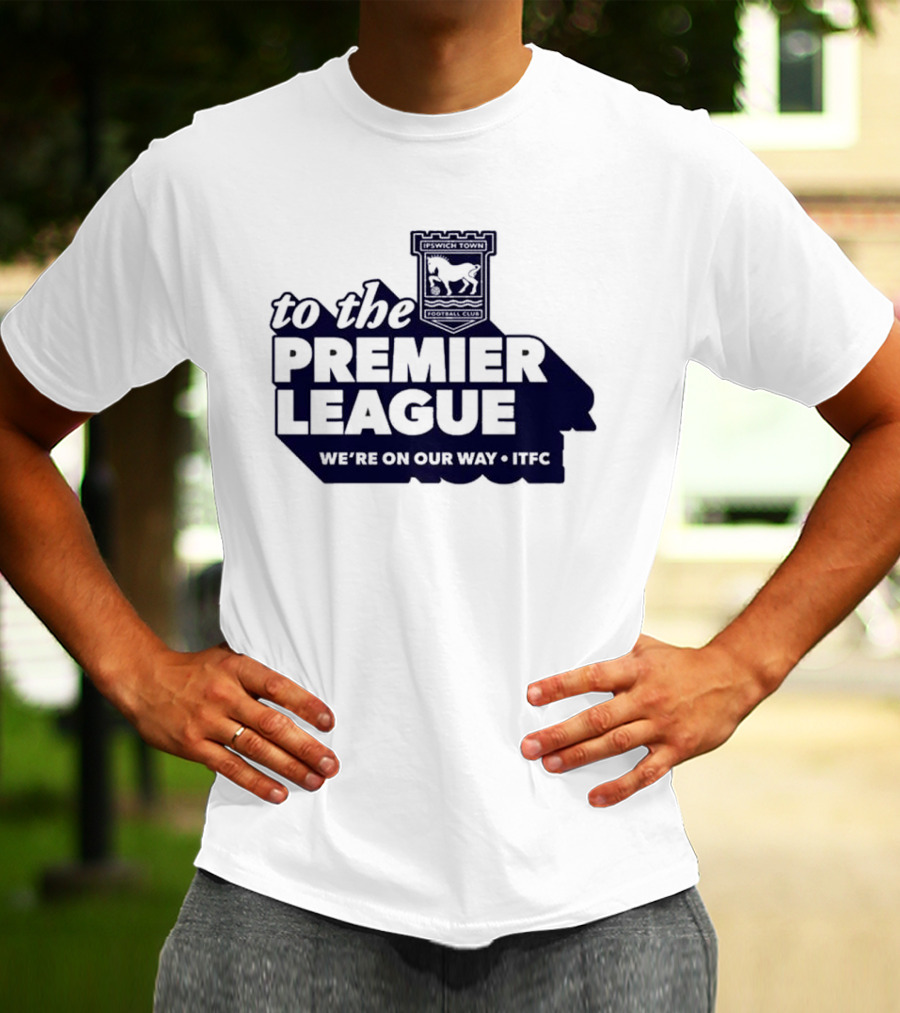 Ipswich Town FC We're On Our Way To The Premier League 2026 T-Shirt