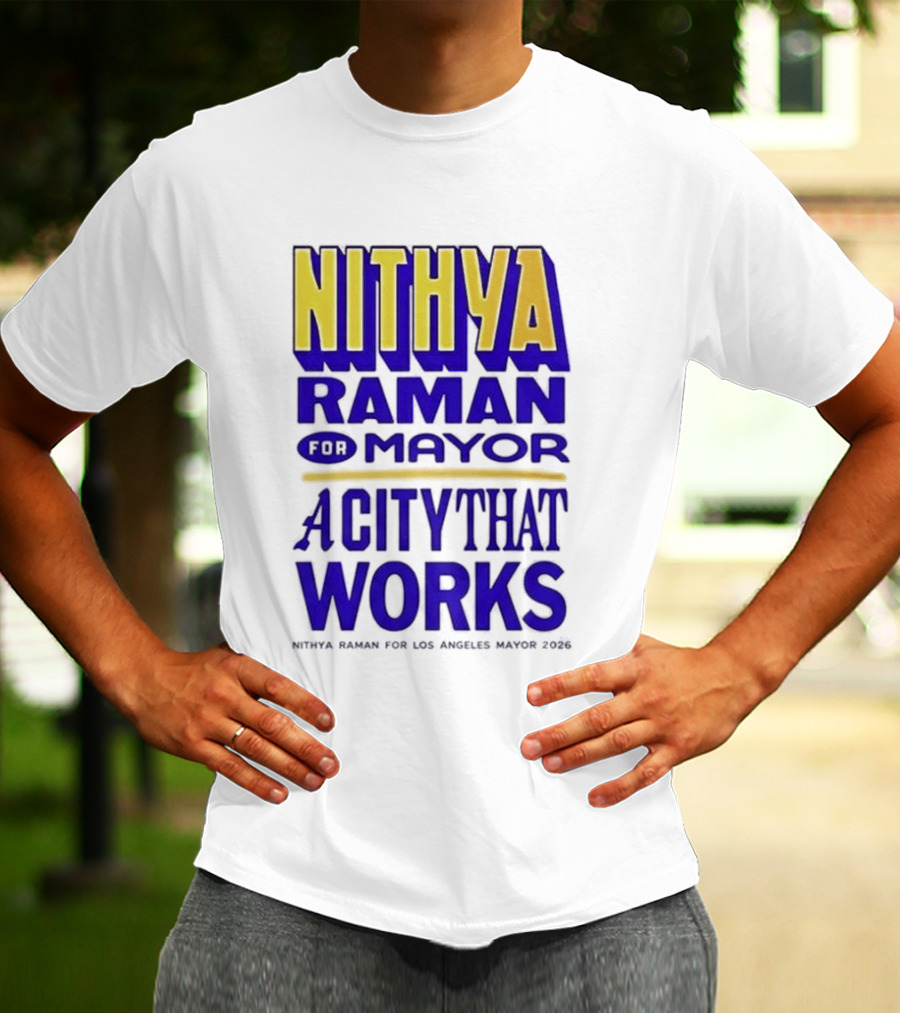 Nithya Raman For Los Angeles Mayor 2026 A City That Works T-Shirt
