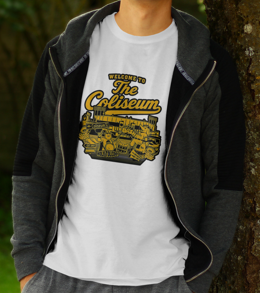 Welcome To The Coliseum BAS HOLY TOLEDO LET'S GO OAKLAND T-Shirt