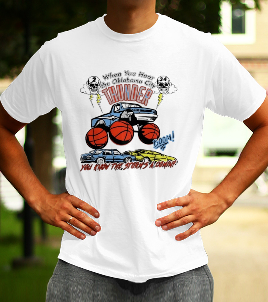 When You Hear Oklahoma City Thunder Boom You Know The Storm's A Comin T-Shirt