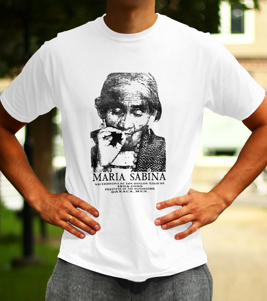 Maria Sabina 1894 1985 Priestess Of The Mushrooms Oaxaxa Mexico T-Shirt