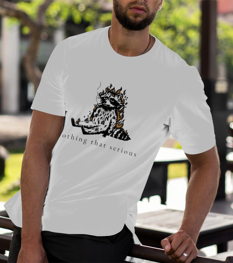 Raccoon Nothing That Serious Fire T-Shirt