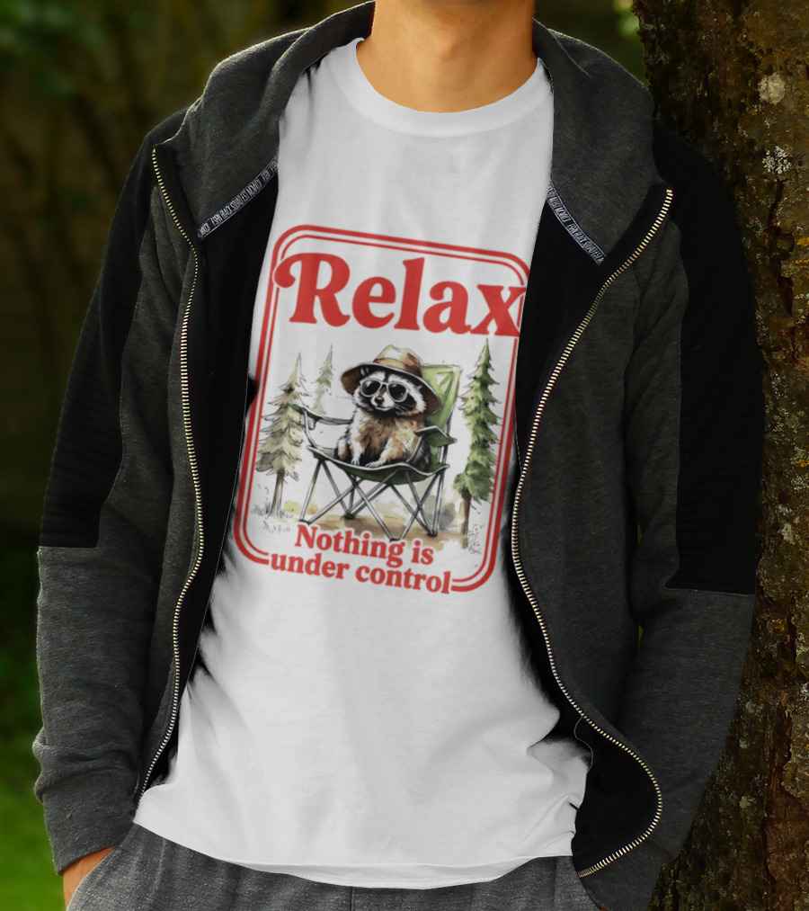 Relaxed Raccoon Chill In Camping Chair Nothing Is Under Control T-Shirt