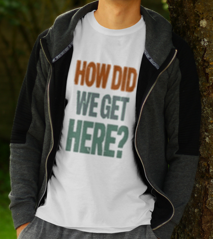 How Did We Get Here Louis Tomlinson T-Shirt