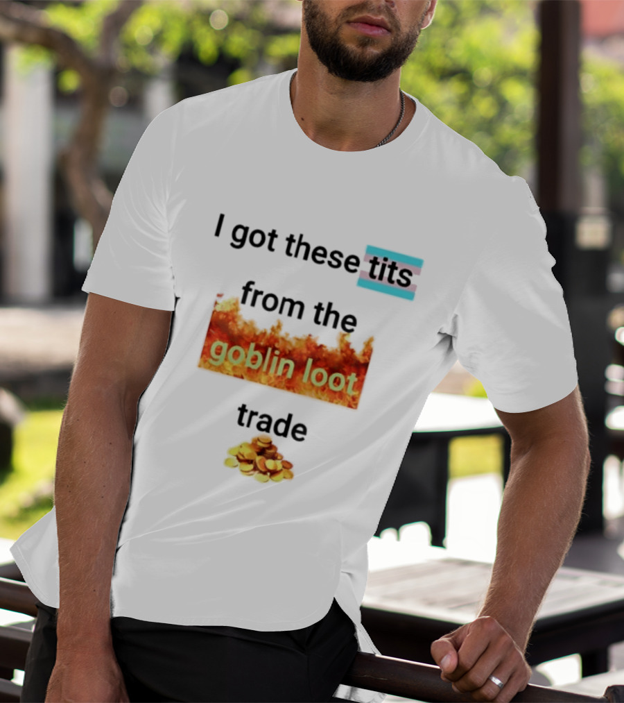 Transgender Flag I Got These Tits From The Goblin Loot Trade Coins T-Shirt