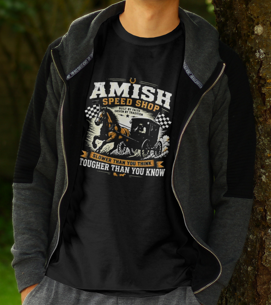 Amish Speed Shop Slower Than You Think Tougher Than You Know T-Shirt
