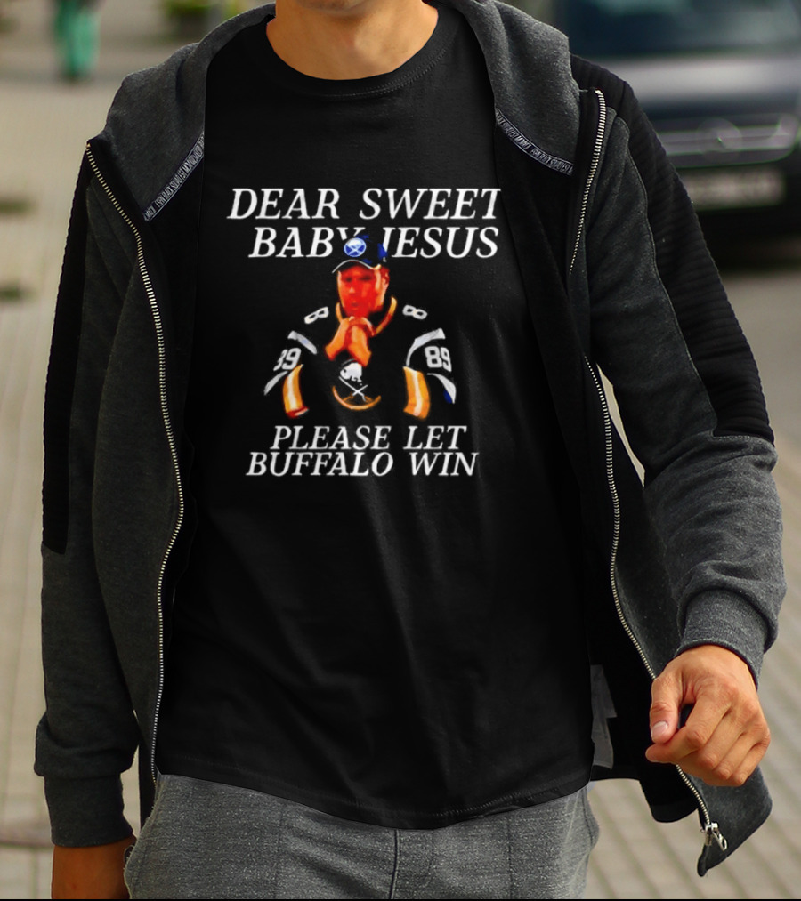 Dear Sweet Baby Jesus Please Let Buffalo Win T-Shirt