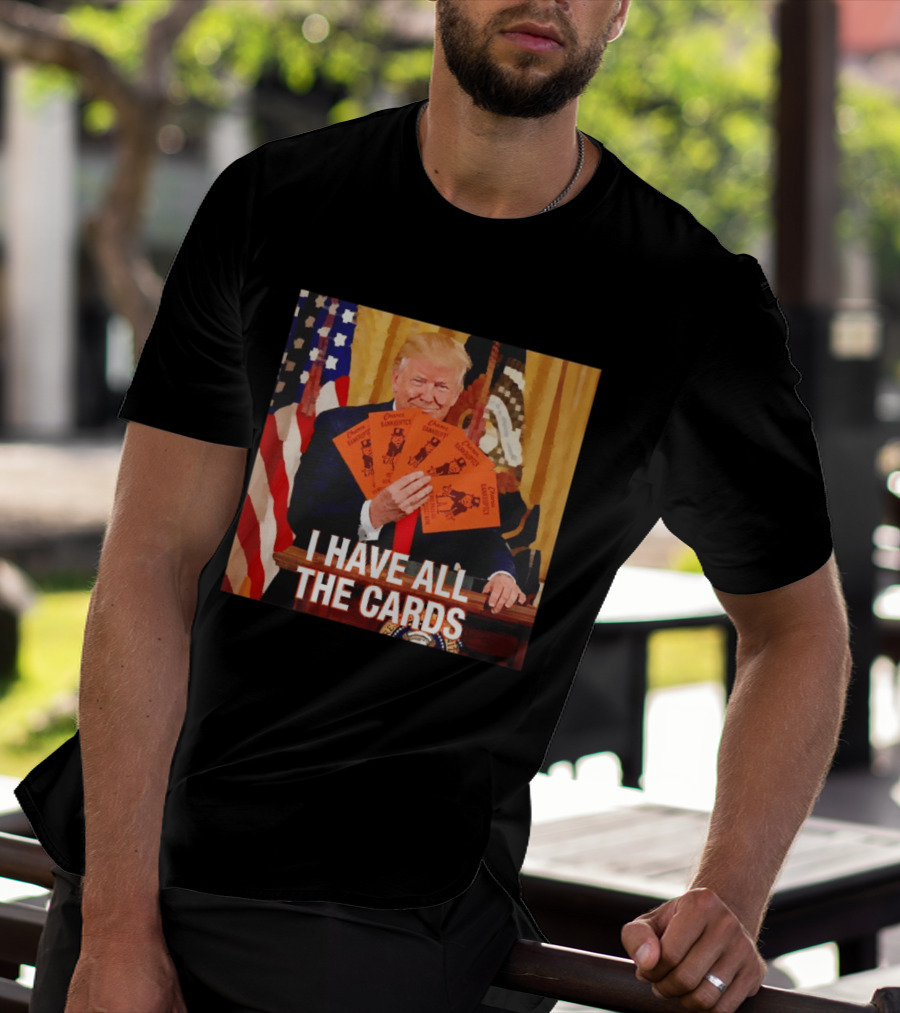 Donald Trump Chance Bankruptcy I Have All The Cards T-Shirt