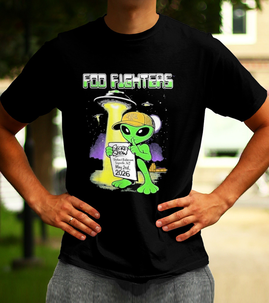 Foo Fighters Sayreville 2026 Secret Show Starland Ballroom May 2 The Alien Do Not Go Out To The Glitter T-Shirt