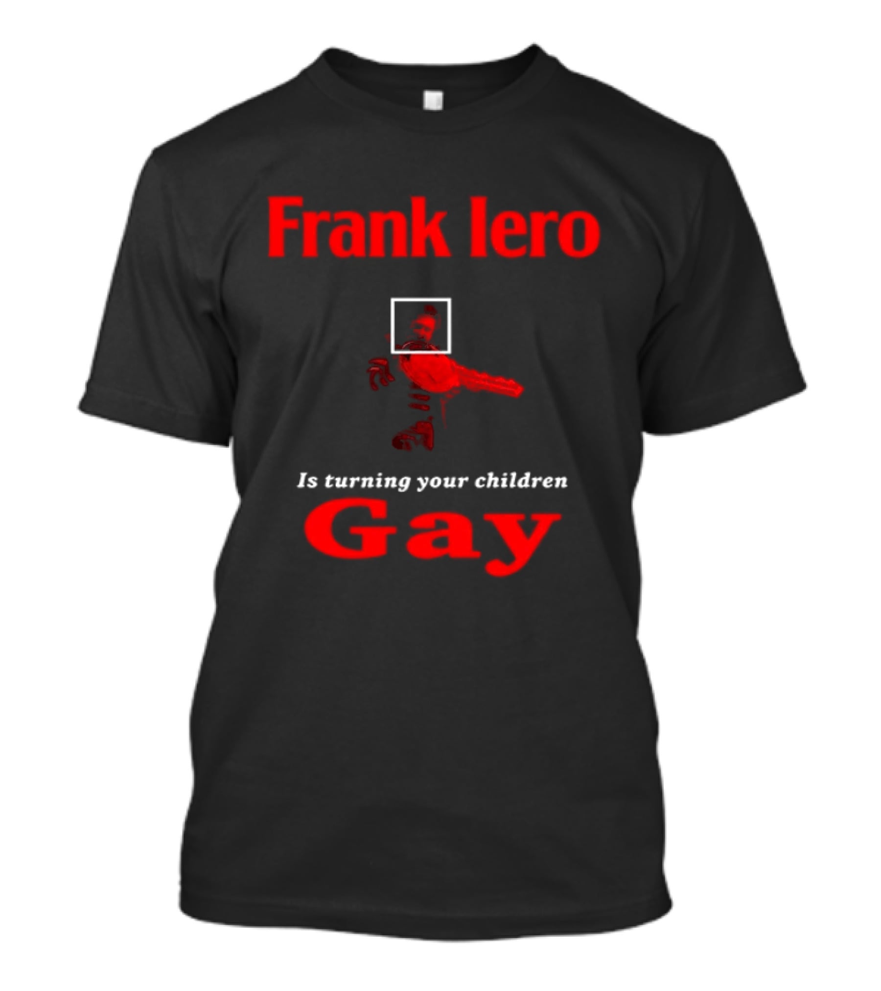 Frank Iero Is Turning Your Children Gay Text In Red With Bird Image T-Shirt