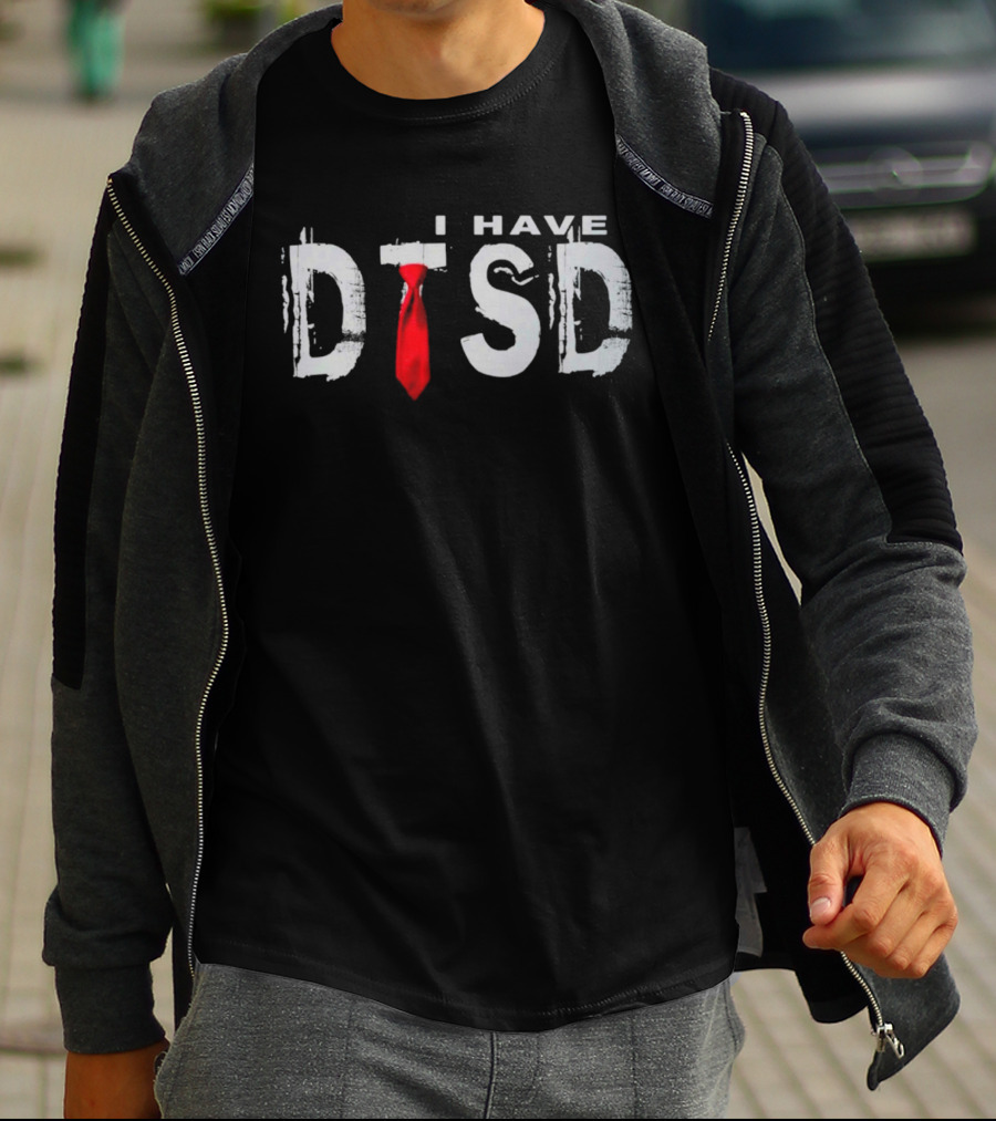 I Have DTSD Donald Trump Stress Disorder Red Tie T-Shirt