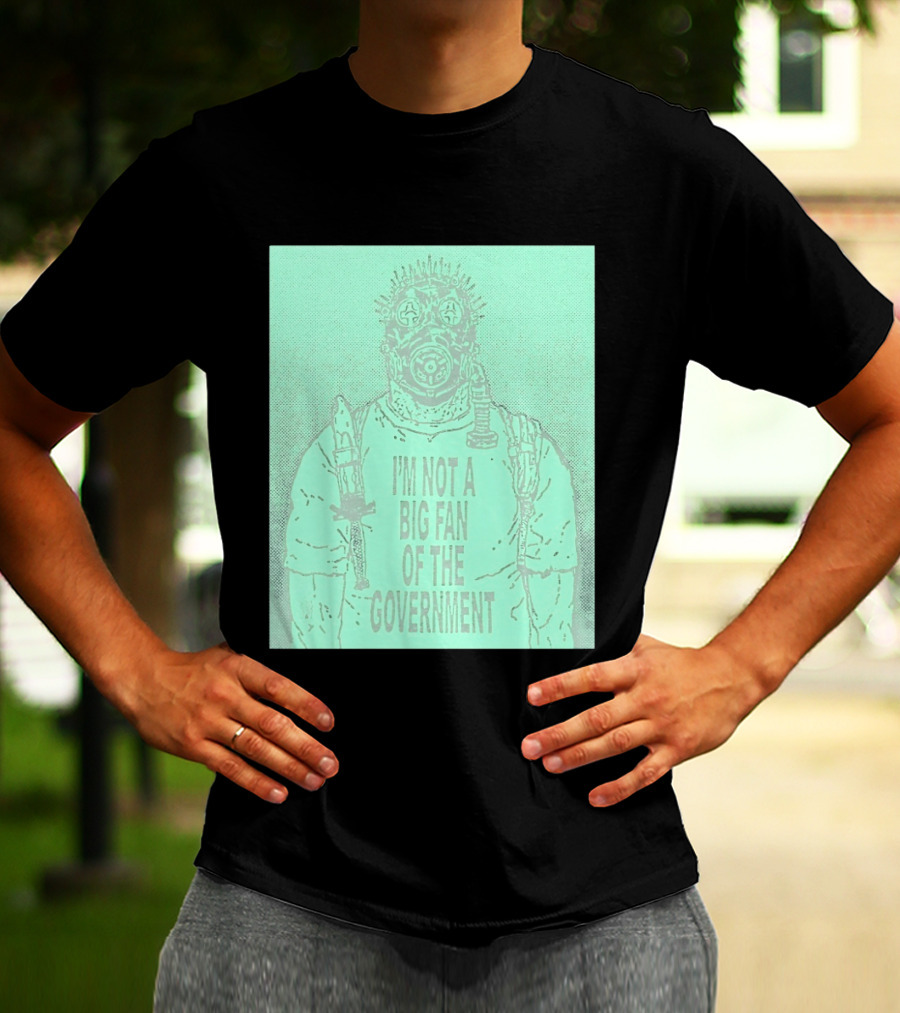 I'm Not A Big Fan Of The Government Gas Mask T-Shirt