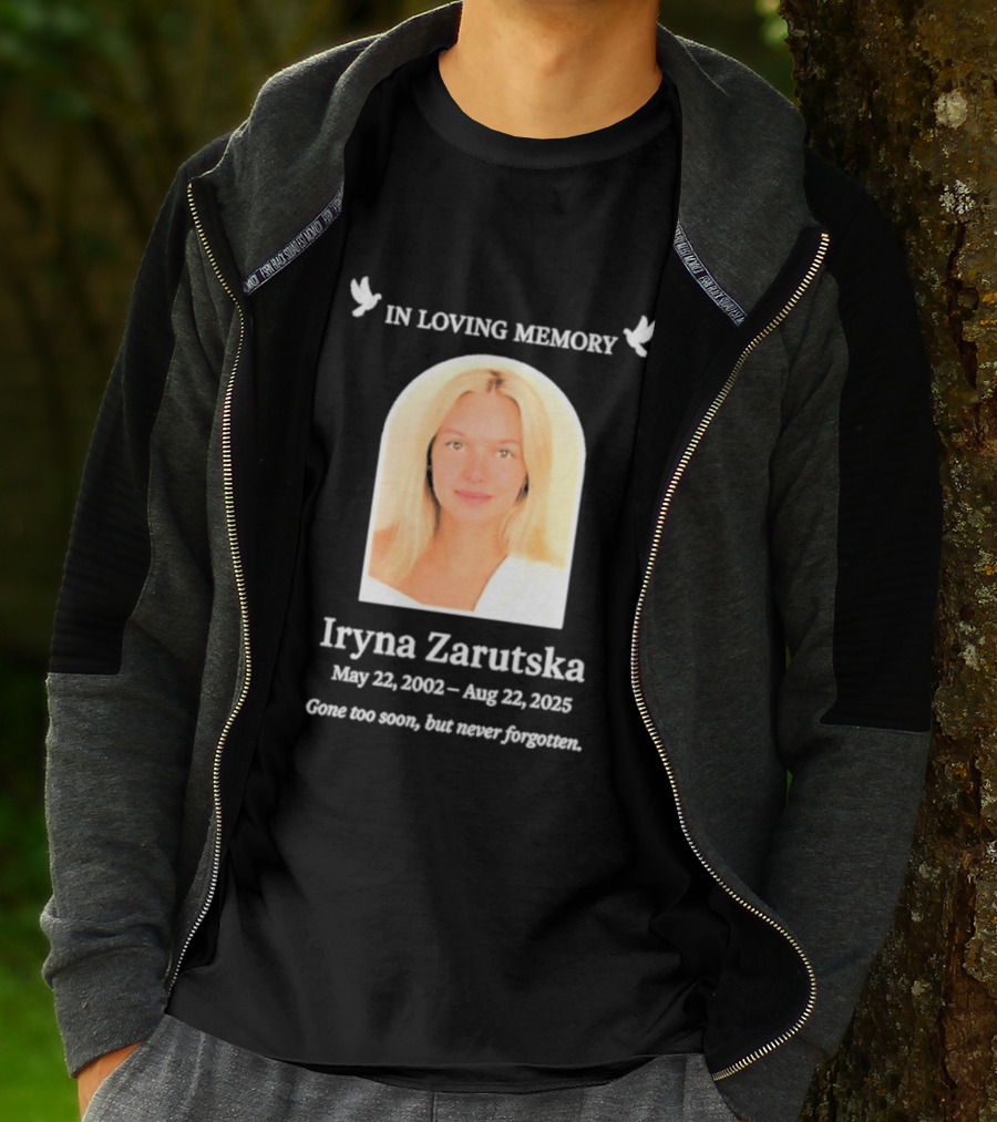 In Loving Memory Iryna Zarutska May 22 2002 Aug 22 2025 Gone Too Soon But Never Forgotten T-Shirt