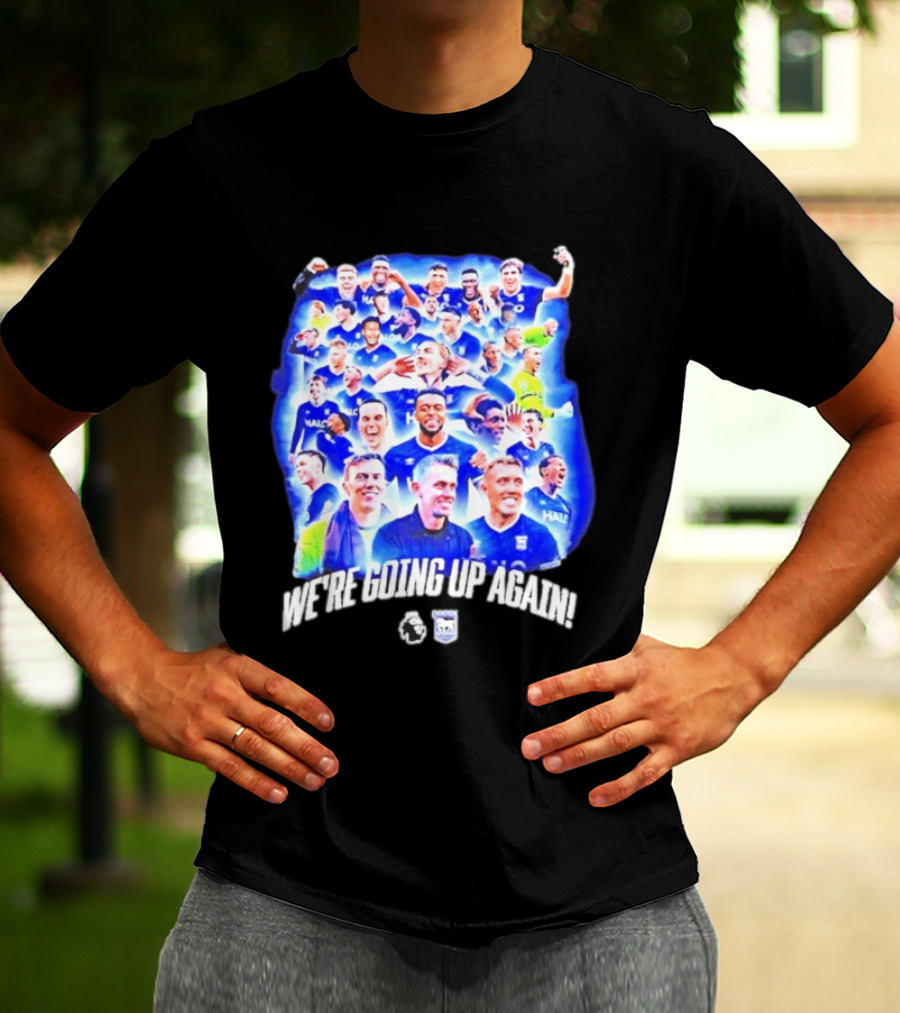 Ipswich Town FC We're Going Up Again Premier League Celebration T-Shirt