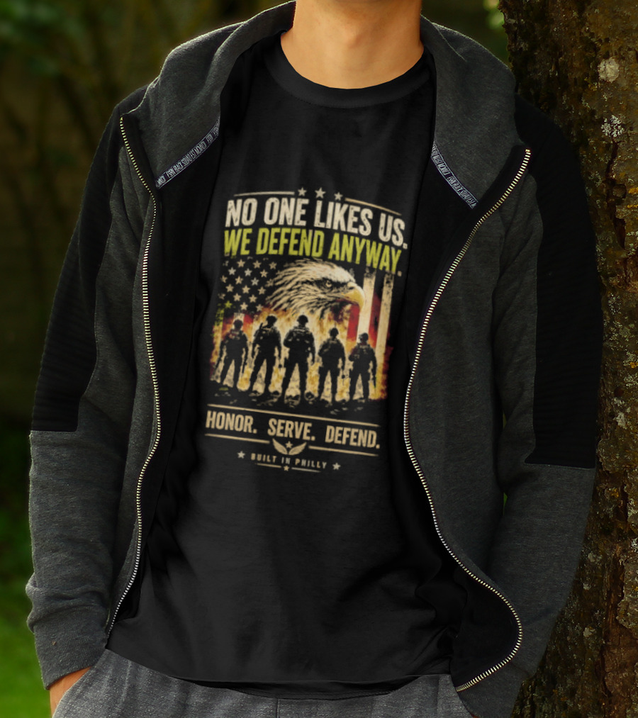 Philadelphia Eagles No One Likes Us We Defend Anyway Honor Serve Defend Philly T-Shirt
