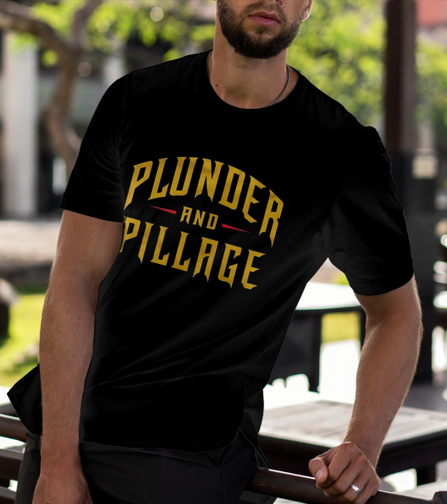 Plunder And Pillage Pittsburgh Bold Gold Text And Red Accent T-Shirt