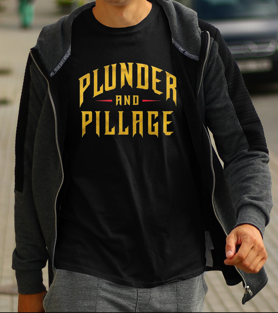 Plunder And Pillage Pittsburgh Bold Gold Text And Red Accent T-Shirt