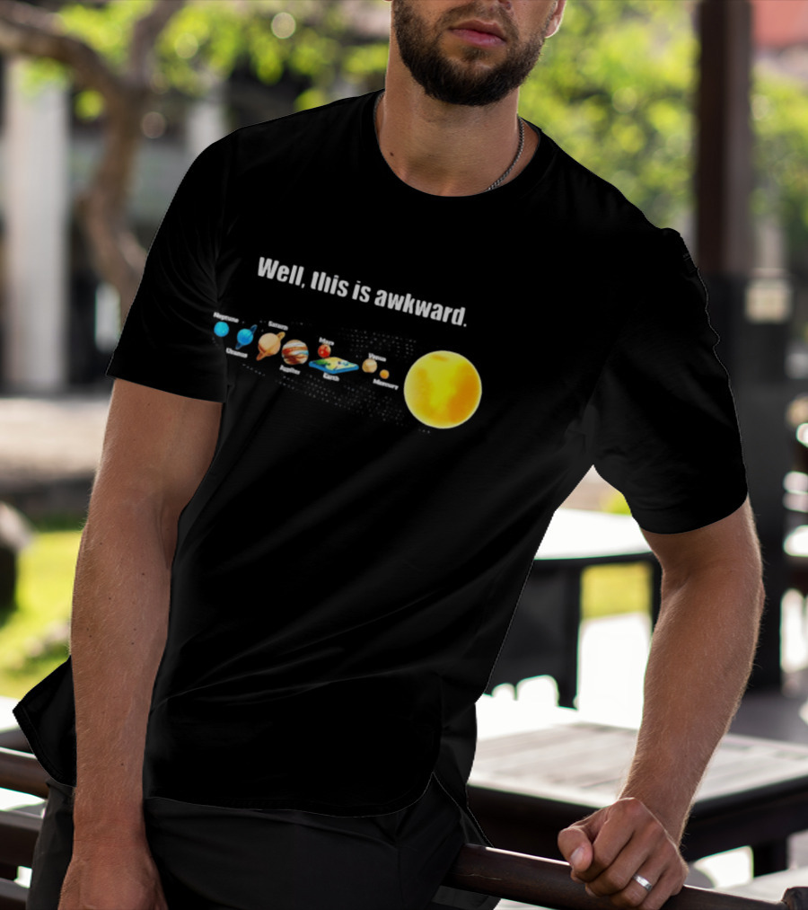 Solar System Planets Funny Well This Is Awkward Joke T-Shirt