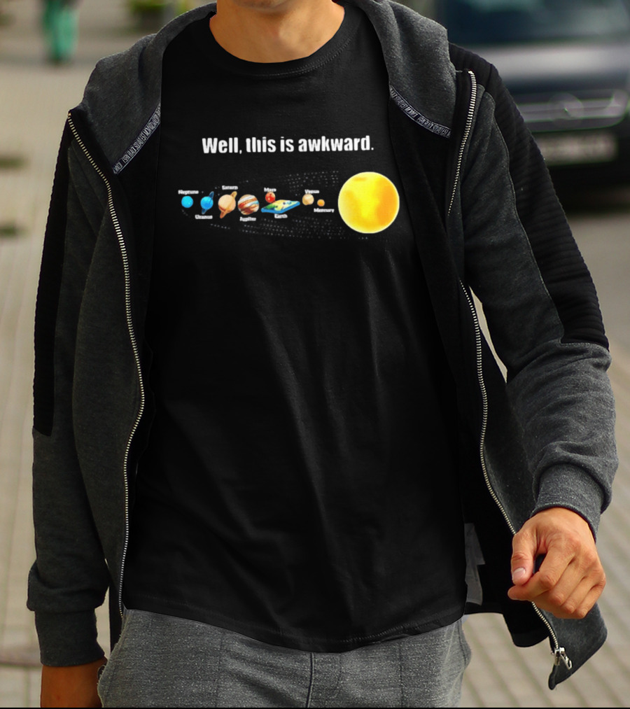 Solar System Planets Funny Well This Is Awkward Joke T-Shirt