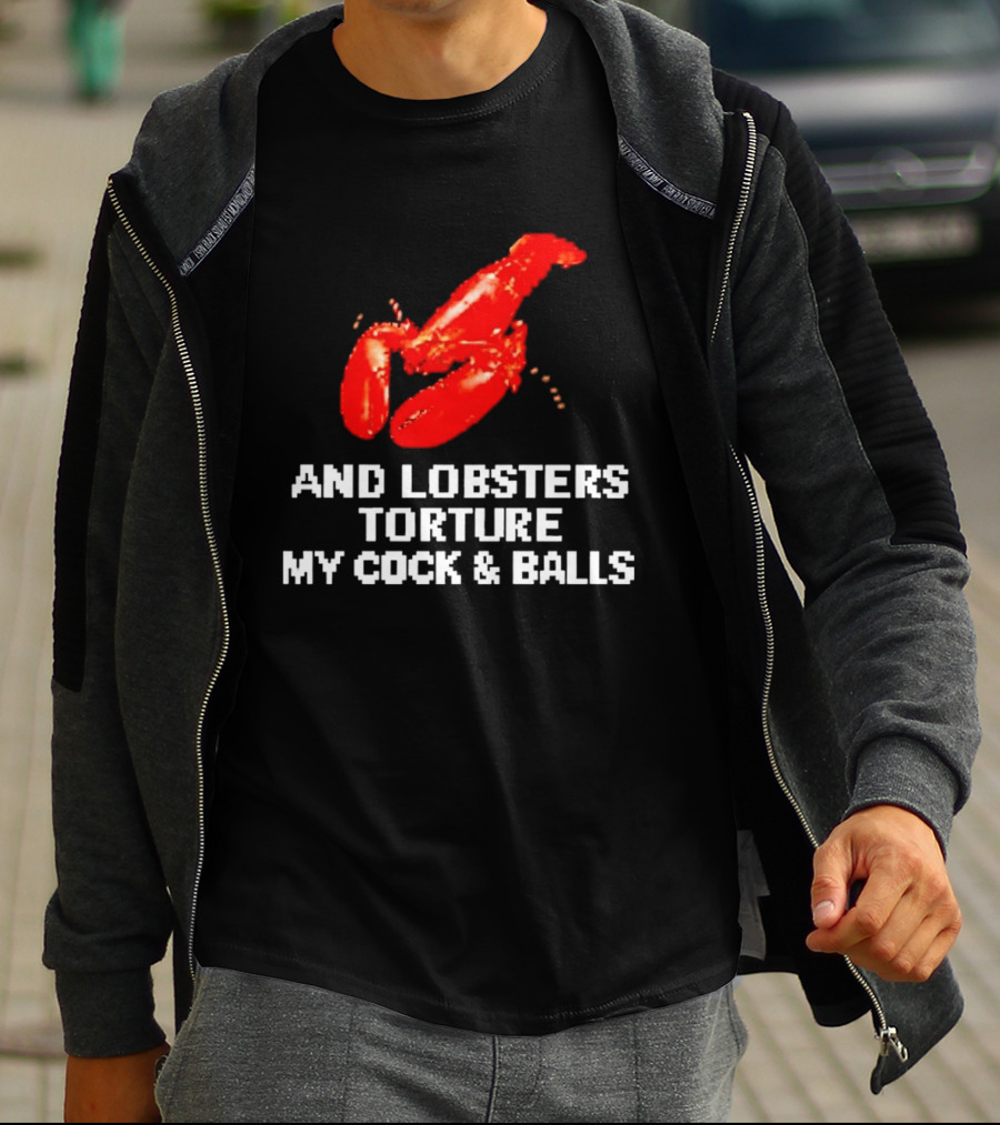 Lobsters Torture My Cock & Balls T-Shirt