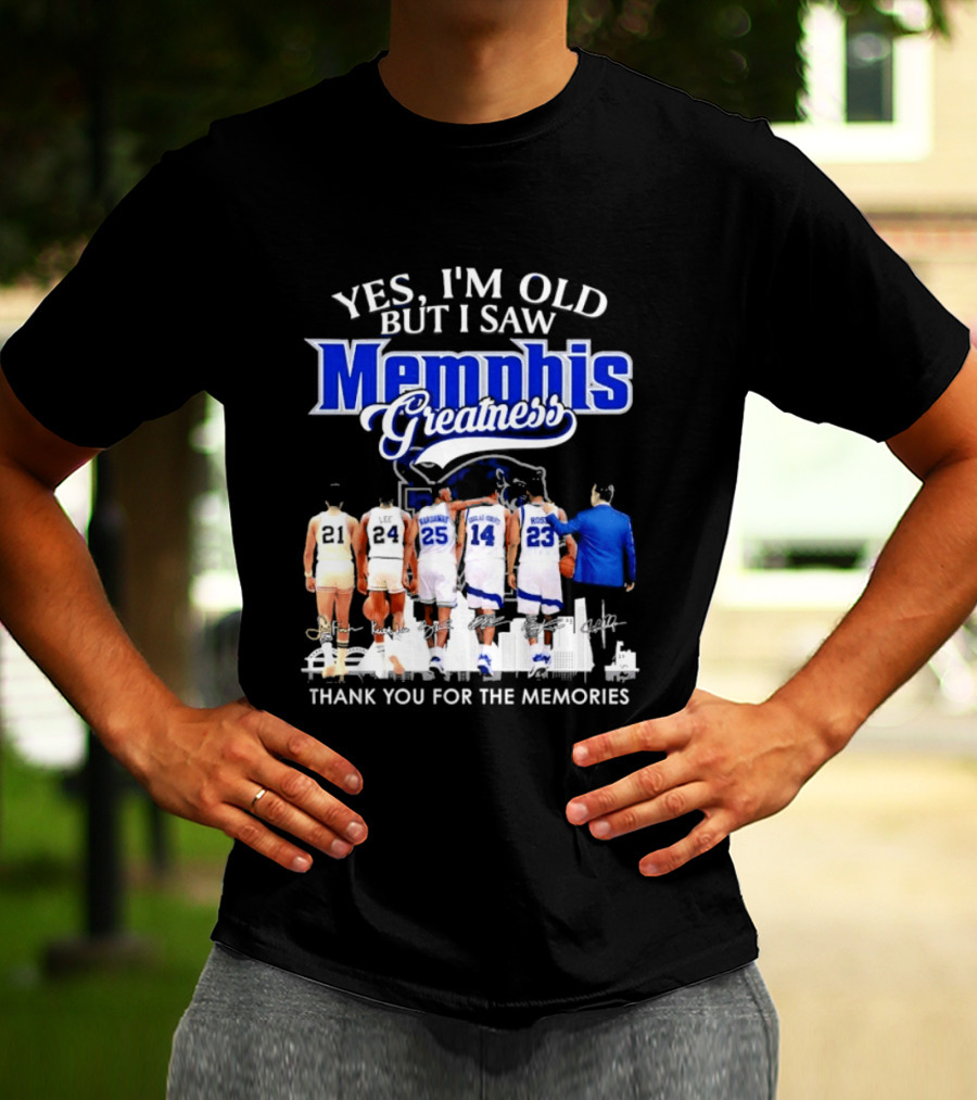 Yes I'm Old But I Saw Memphis Greatness Thank You For The Memories Legends T-Shirt
