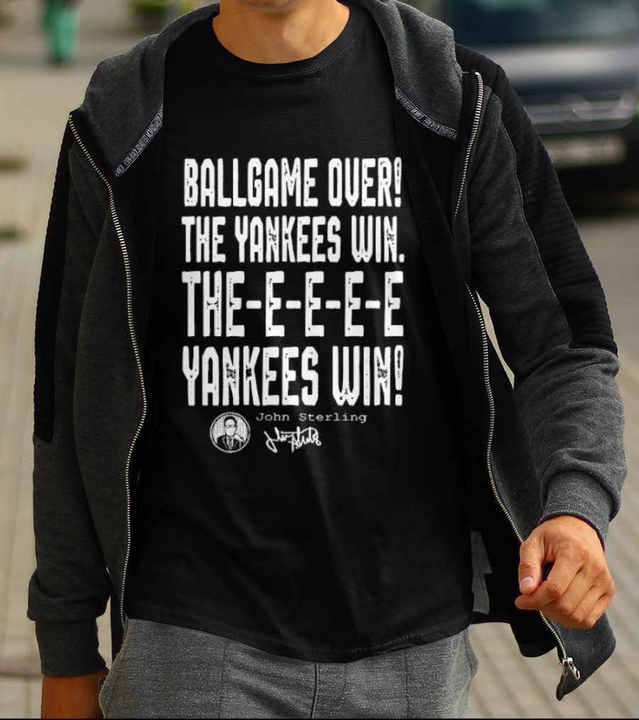 Ballgame Over The Yankees Win John Sterling The Yankees Win T-Shirt