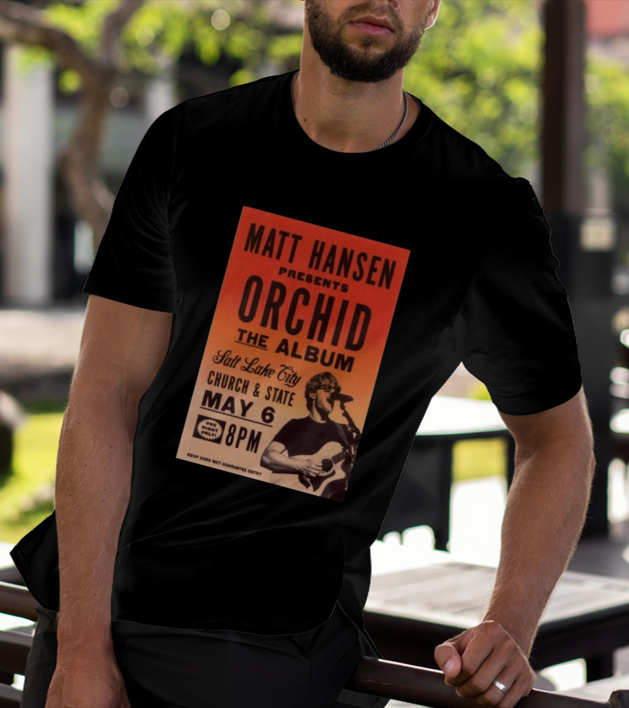 Matt Hansen Presents Orchid The Album Salt Lake City Church And State May 6 8PM T-Shirt