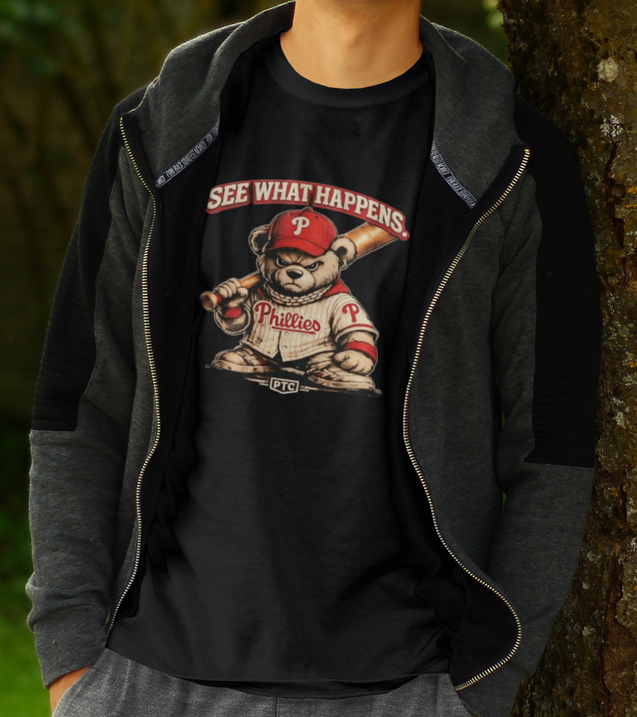 Phillies Bear See What Happens PTC Baseball T-Shirt