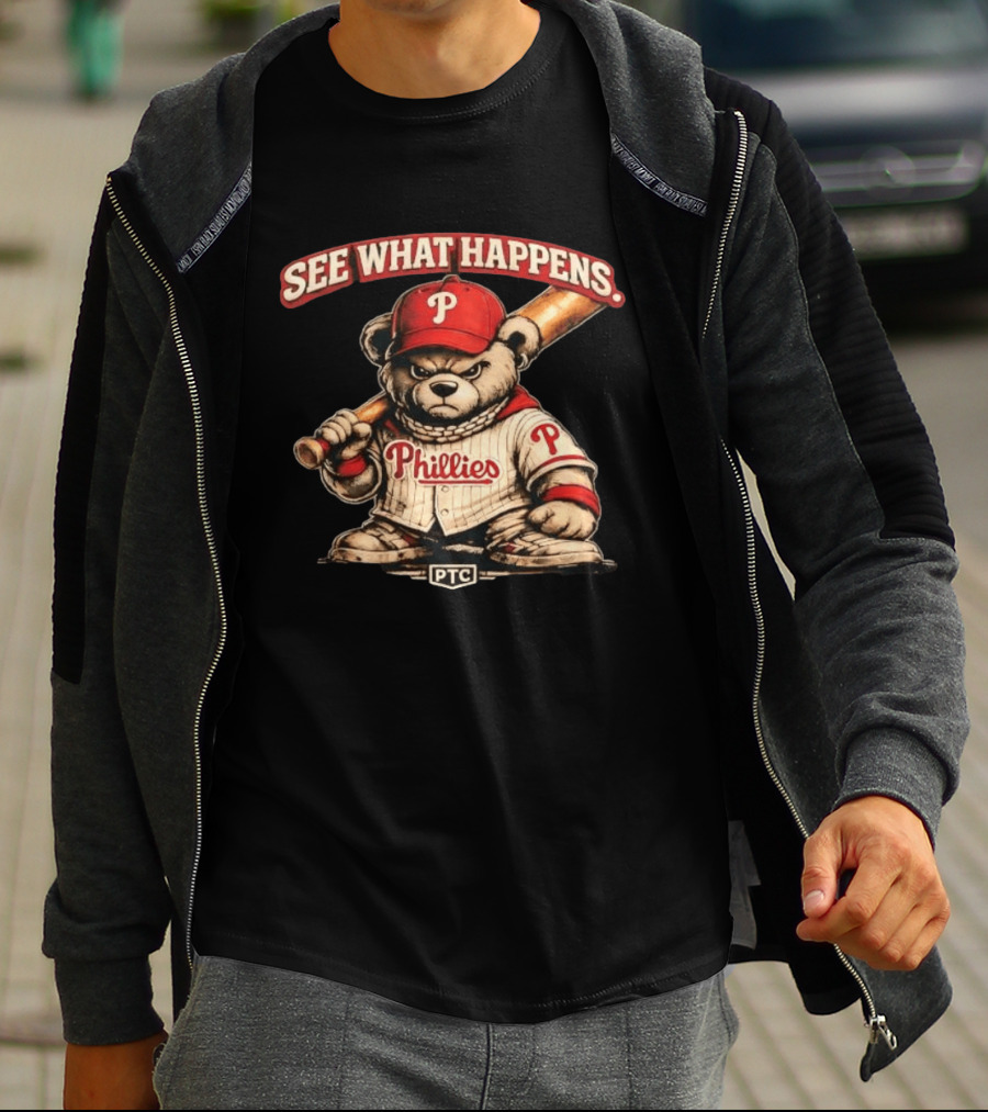 Phillies Bear See What Happens PTC Baseball T-Shirt