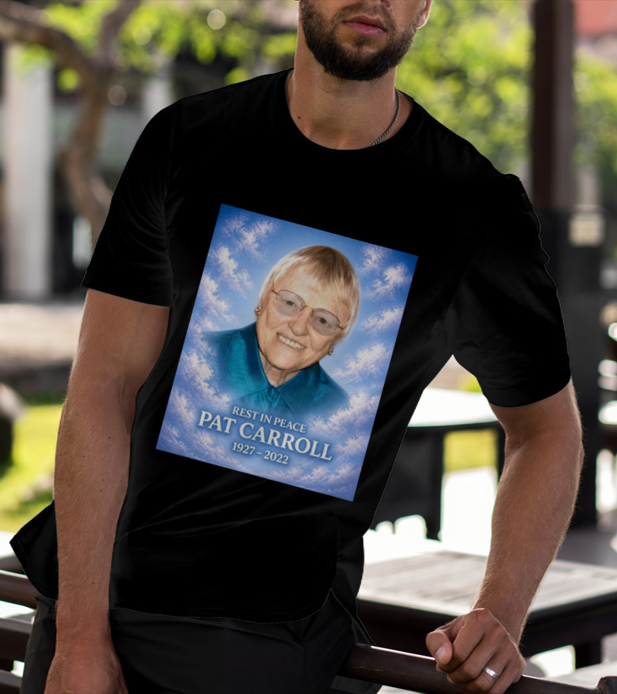 Rest In Peace Pat Carroll 1927 2022 Memorial T-Shirt