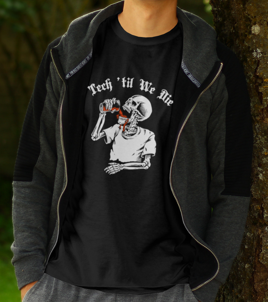 Tech 'Til We Die Skeleton Drinking T-Shirt