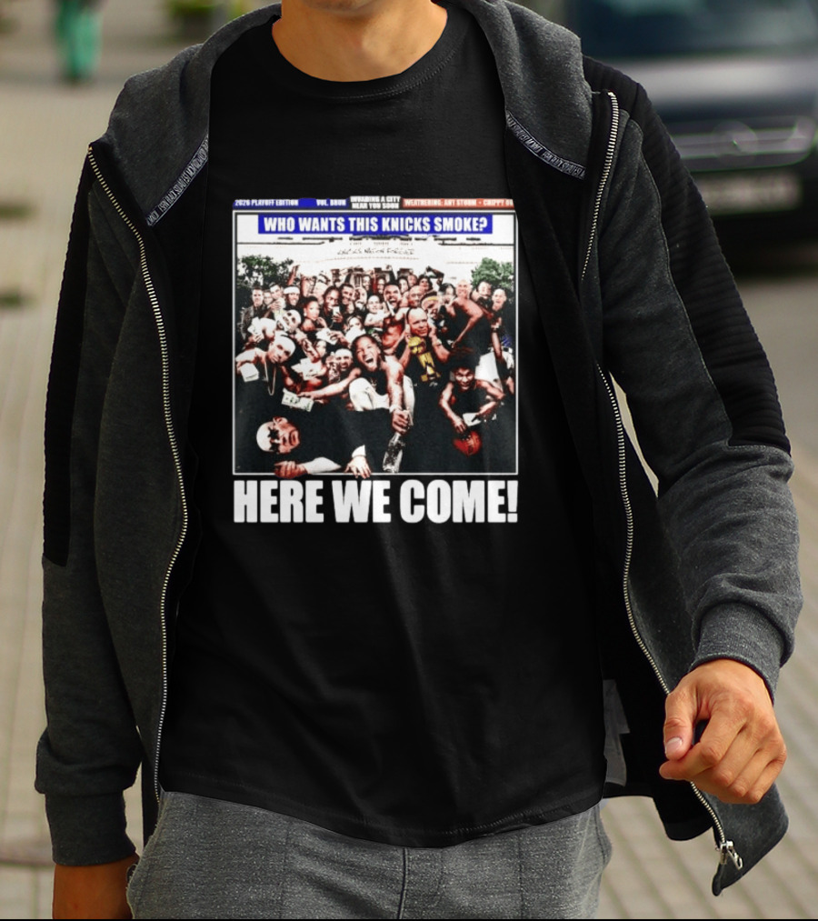 2024 Playoff Edition Who Wants This Knicks Smoke Here We Come T-Shirt