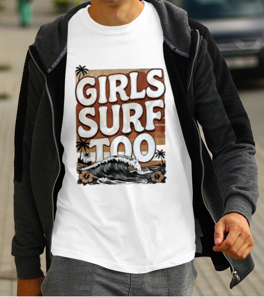Girls Surf Too Wave Tropical Beach T-Shirt