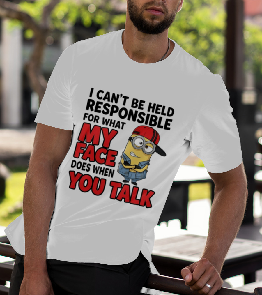 Minions I Can't Be Held Responsible For What My Face Does When You Talk T-Shirt