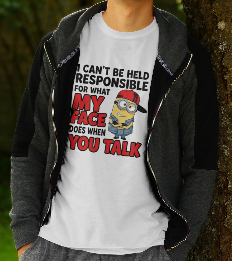 Minions I Can't Be Held Responsible For What My Face Does When You Talk T-Shirt