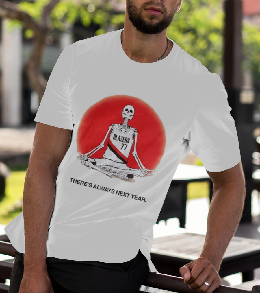 Portland Trail Blazers Skeleton 77 Always Next Year T-Shirt