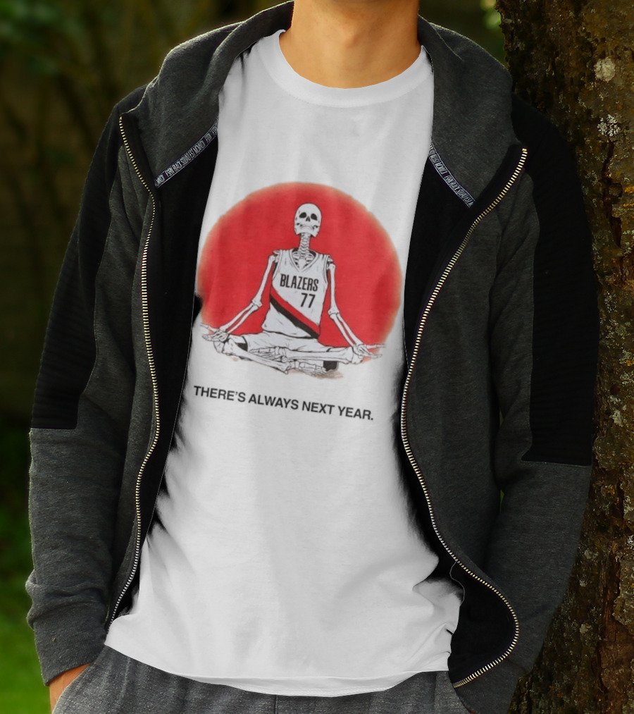 Portland Trail Blazers Skeleton 77 Always Next Year T-Shirt