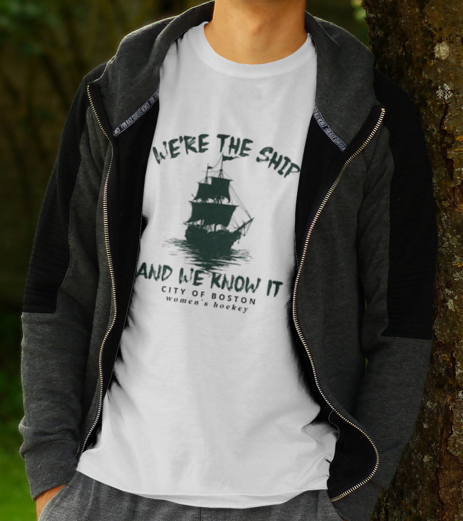 We're The Ship And We Know It City Of Boston Women's Hockey T-Shirt