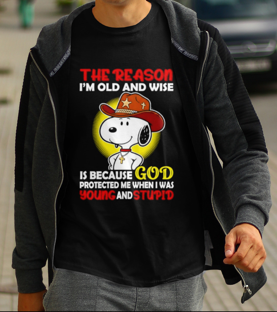 Cowboy Snoopy The Reason I'm Old And Wise God Protected Me When I Was Young And Stupid T-Shirt