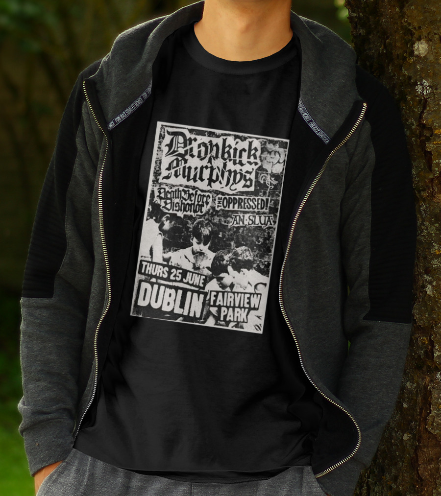 Dropkick Murphys Dublin Fairview Park June 25 Death Before Dishonor The Oppressed An Slua T-Shirt