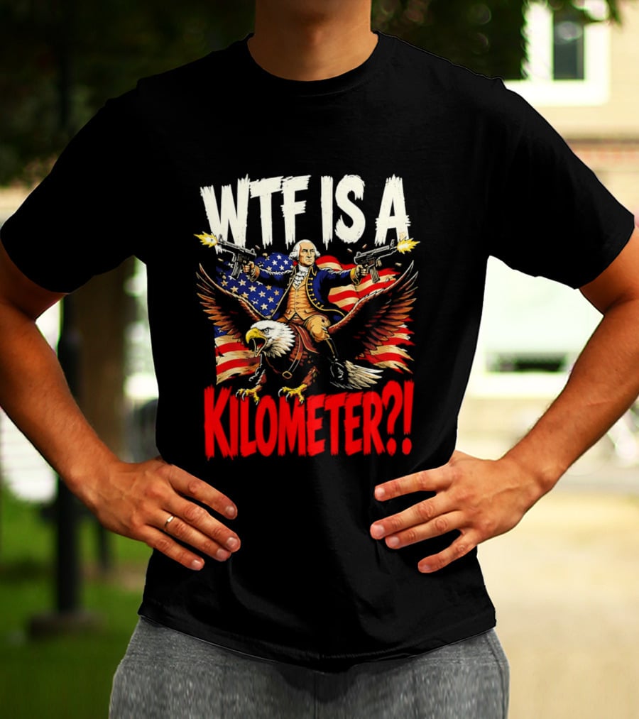WTF Is A Kilometer George Washington Riding Bald Eagle American Flag T-Shirt