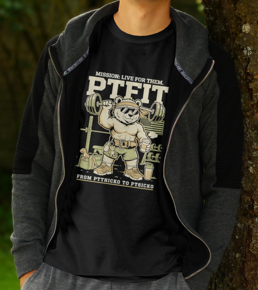 Mission Live For Them PTFit Gym Bear From Ptthicko To PT6icko T-Shirt