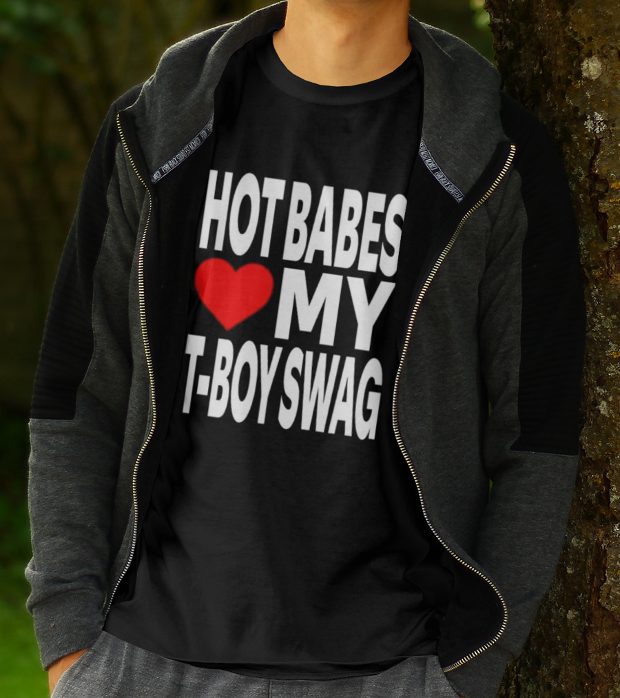 Hot Babes Love My Boy Swag T-Shirt