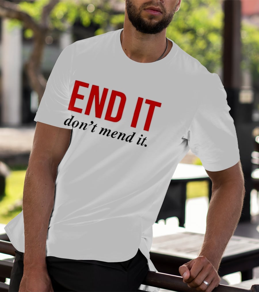 End It Don't Mend It Bold Red Black T-Shirt