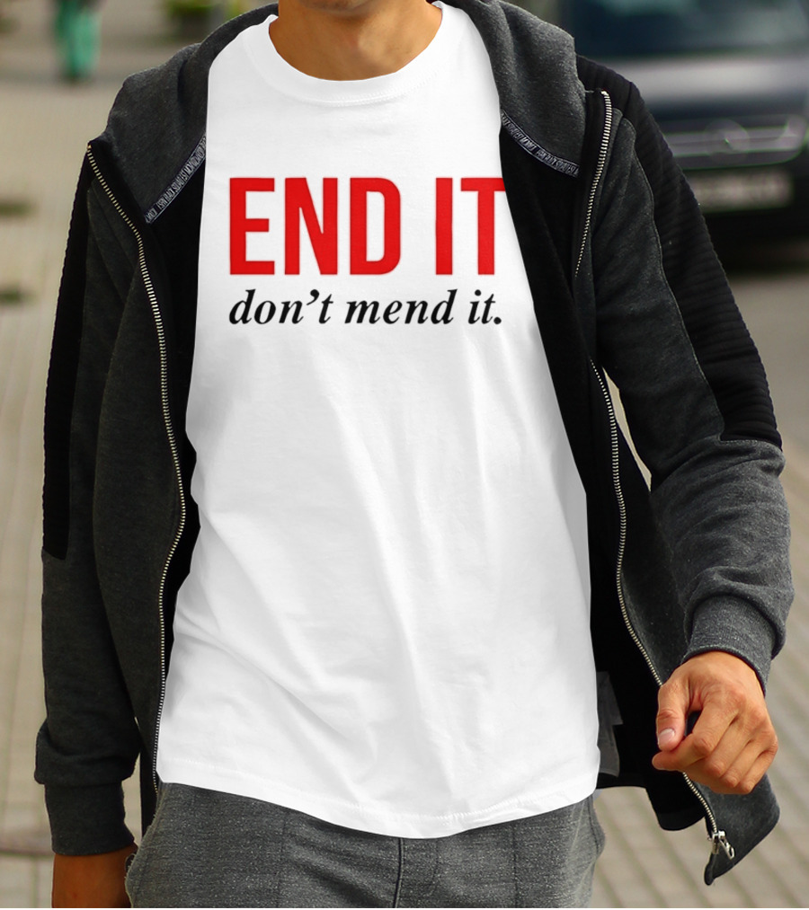 End It Don't Mend It Bold Red Black T-Shirt