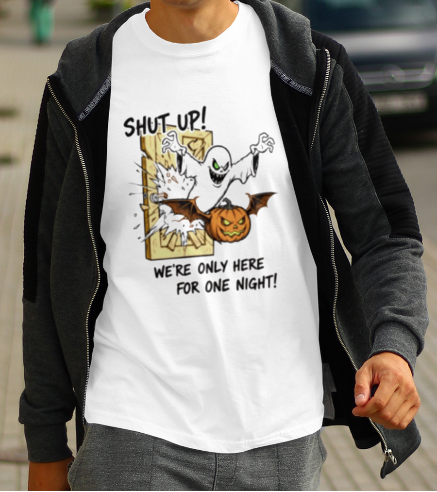 Shut Up Ghost Pumpkin Burst We're Only Here For One Night T-Shirt