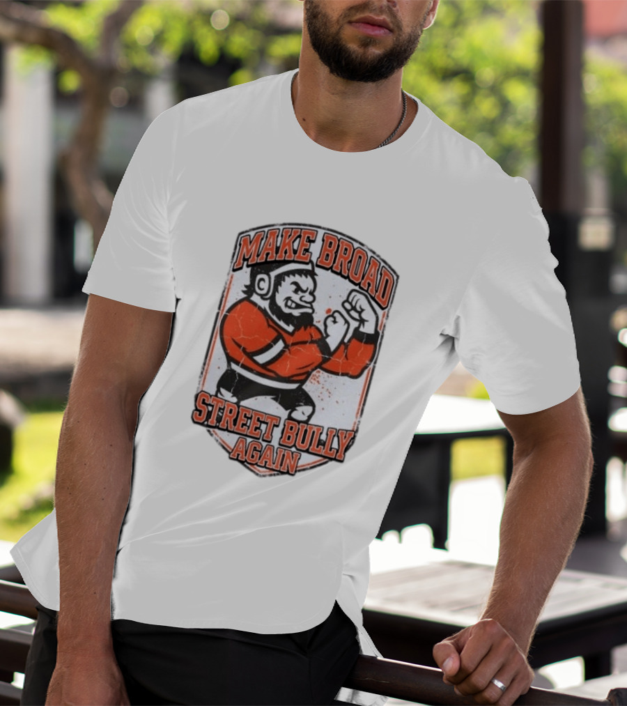 Make Broad Street Bully Again Philadelphia Flyers T-Shirt