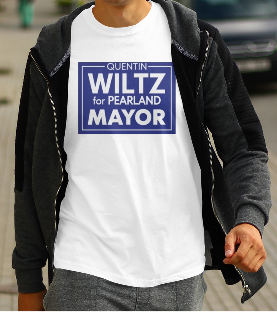Quentin Wiltz For Pearland Mayor Campaign T-Shirt