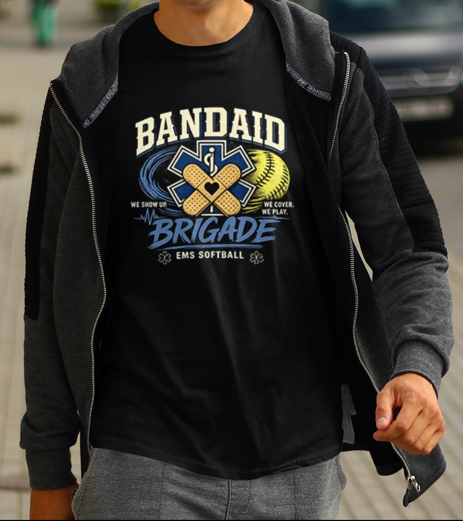 Bandaid Brigade EMS Softball We Show Up We Cover We Play Team Spirit T-Shirt
