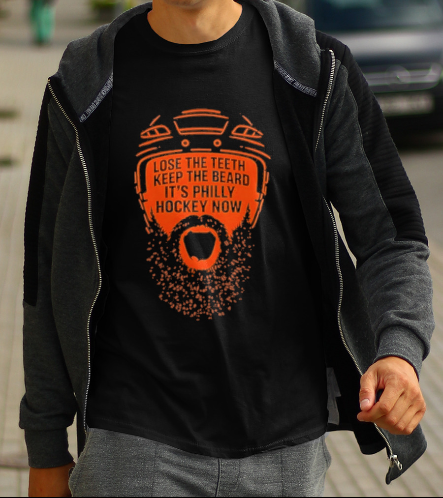 Lose The Teeth Keep The Beard It's Philly Hockey Now T-Shirt